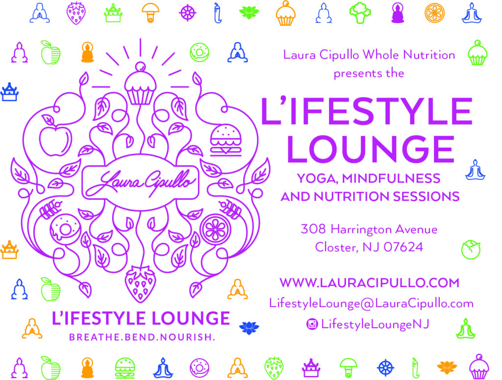 laura cipullo whole nutrition presents the L'ifestyle Lounge yoga mindfulness and nutrition sessions 308 Harrington Avenue Closter NJ 07624