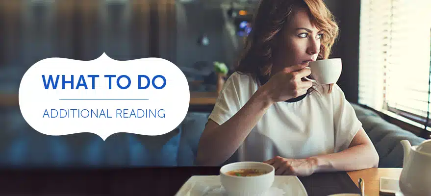Image Text: WHAT TO DO. Additional Reading. Image Desc: woman at a restaurant looking focused and embodying self-connection 