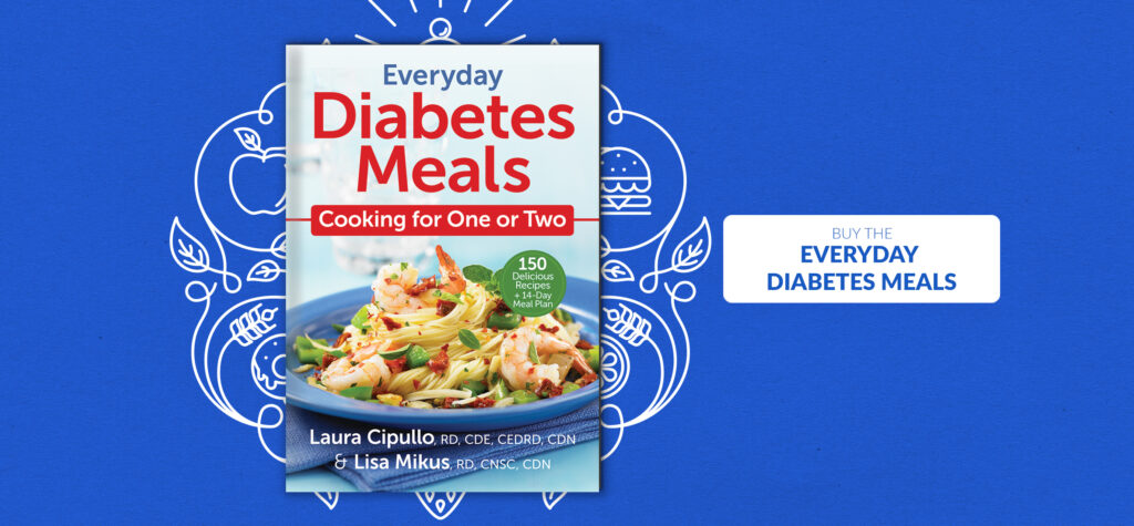 everyday diabetes meals: cooking for one or two by laura cipullo and lisa mikus