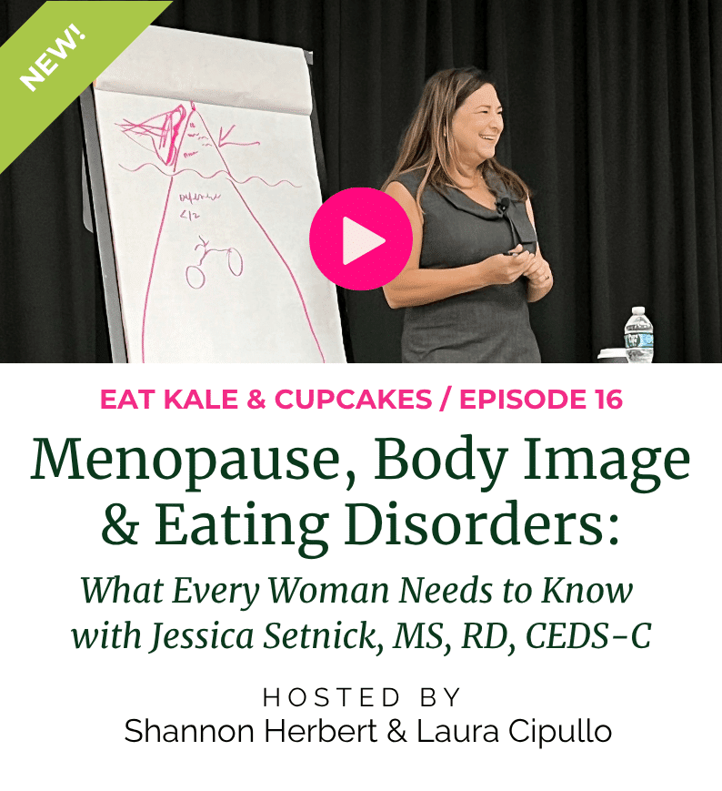 Ep. 16: Menopause, Body Image & Eating Disorders with Jessica Setnick, MS, RD,