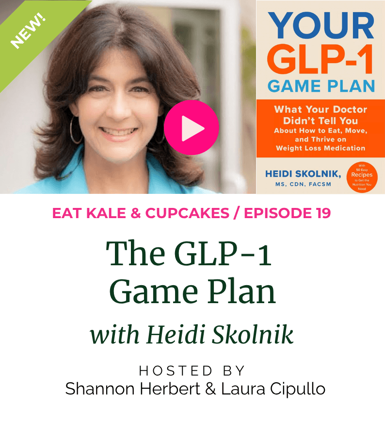 Episode 19: The GLP-1 Game Plan with Heidi Skolnik
